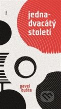 Kniha: Jednadvacátý století (Pavel Bušta). Togga, 2016 Kniha: Jednadvacátý století (Pavel Bušta). Togga, 2016