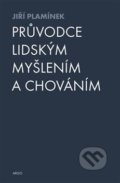 Kniha: Průvodce lidským myšlením a chováním (Jiří Plamínek). Argo, 2016 Kniha: Průvodce lidským myšlením a chováním (Jiří Plamínek). Argo, 2016