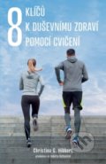 Kniha: 8 klíčů k duševnímu zdraví díky cvičení (Christina G. Hibbert). ANAG, 2018 Kniha: 8 klíčů k duševnímu zdraví díky cvičení (Christina G. Hibbert). ANAG, 2018