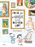 Kniha: Proč je v umění tolik nahých lidí a další zásadní otázky o umění (Susie Hodge). Universum, 2017 Kniha: Proč je v umění tolik nahých lidí a další zásadní otázky o umění (Susie Hodge). Universum, 2017