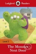 Kniha: The Monster Next Door (Ladybird Books). Ladybird Books, 2016 Kniha: The Monster Next Door (Ladybird Books). Ladybird Books, 2016