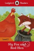Kniha: Sly Fox and Red Hen (Ladybird Books). Ladybird Books, 2016 Kniha: Sly Fox and Red Hen (Ladybird Books). Ladybird Books, 2016