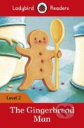 Kniha: The Gingerbread Man (Ladybird Books). Ladybird Books, 2016 Kniha: The Gingerbread Man (Ladybird Books). Ladybird Books, 2016