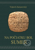 Kniha: Na počiatku bol Sumer (Vojtech Zamarovský), 2017 Kniha: Na počiatku bol Sumer (Vojtech Zamarovský), 2017