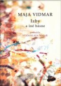 Kniha: Izby a iné básne (Maja Vidmar). Studňa, 2015 Kniha: Izby a iné básne (Maja Vidmar). Studňa, 2015