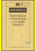 Kniha: Spravedlnost a demokracie v evropské integraci (Marek Hrubec). Filosofia, 2005 Kniha: Spravedlnost a demokracie v evropské integraci (Marek Hrubec). Filosofia, 2005