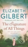 The Signature of All Things - Elizabeth Gilbert, Bloomsbury, 2014