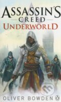 Kniha: Assassin's Creed: Underworld (Oliver Bowden). Penguin Books, 2015 Kniha: Assassin's Creed: Underworld (Oliver Bowden). Penguin Books, 2015