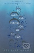 Kniha: So Long, and Thanks for All the Fish (Douglas Adams). Pan Books, 2016 Kniha: So Long, and Thanks for All the Fish (Douglas Adams). Pan Books, 2016