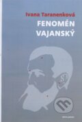 Kniha: Fenomén Vajanský (Ivana Taranenková). Ars Poetica, 2010 Kniha: Fenomén Vajanský (Ivana Taranenková). Ars Poetica, 2010