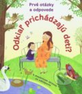 Kniha: Prvé otázky a odpovede: Odkiaľ prichádzajú deti? (Svojtka&Co.). Svojtka&Co., 2016 Kniha: Prvé otázky a odpovede: Odkiaľ prichádzajú deti? (Svojtka&Co.). Svojtka&Co., 2016