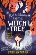 Kniha: Bella Bright and the Witch Tree (Carolyn Ward). , 2024 Kniha: Bella Bright and the Witch Tree (Carolyn Ward). , 2024