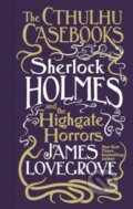 Kniha: Sherlock Holmes and the Highgate Horrors (James Lovegrove). Titan Books, 2024 Kniha: Sherlock Holmes and the Highgate Horrors (James Lovegrove). Titan Books, 2024