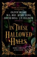 Kniha: In These Hallowed Halls (M. L. Rio, Alexene Farol Follmuth, Susie Yang, David Bell, J.T. Ellison, Layne Fargo, James Tate Hill, Tori Bovalino, Kelly Andrew, Phoebe Wynne, Kate Weinberg a Helen Grant). Titan Books, 2024 Kniha: In These Hallowed Halls (M. L. Rio, Alexene Farol Follmuth, Susie Yang, David Bell, J.T. Ellison, Layne Fargo, James Tate Hill, Tori Bovalino, Kelly Andrew, Phoebe Wynne, Kate Weinberg a Helen Grant). Titan Books, 2024
