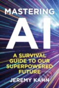 Kniha: Mastering AI (Jeremy Kahn). Bedford Square, 2024 Kniha: Mastering AI (Jeremy Kahn). Bedford Square, 2024