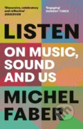 Kniha: Listen (Michel Faber). Canongate Books, 2024 Kniha: Listen (Michel Faber). Canongate Books, 2024