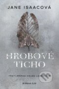 Kniha: Hrobové ticho (Jane Isaac). Kniha Zlín, 2024 Kniha: Hrobové ticho (Jane Isaac). Kniha Zlín, 2024