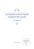 Kniha: Slovenské ľudové piesne a koledy pre klavír (Ján Štefánek). Ján Štefánek, 2020 Kniha: Slovenské ľudové piesne a koledy pre klavír (Ján Štefánek). Ján Štefánek, 2020