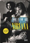 Kniha: Come as You Are: Příběh kapely Nirvana (Michael Azerrad). XYZ, 2024 Kniha: Come as You Are: Příběh kapely Nirvana (Michael Azerrad). XYZ, 2024