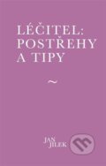 Kniha: Léčitel: Postřehy a tipy (Jan Jílek). Muza books, 2024 Kniha: Léčitel: Postřehy a tipy (Jan Jílek). Muza books, 2024