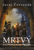 Kniha: Mrtvý na Pekelném vrchu (Juraj Červenák). Argo, 2024 Kniha: Mrtvý na Pekelném vrchu (Juraj Červenák). Argo, 2024