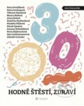 Kniha: Hodně štěstí, zdraví (Anna Bolavá, Bianca Bellová, Kateřina Rudčenková, Marek Epstein, Markéta Pilátová, Petra Dvořáková, Petra Klabouchová, Petra Soukupová, Sára Zeithammerová, Viktorie Hanišová, Zdeněk Grmolec a Zuzana Hubeňáková). Listen, 2024 Kniha: Hodně štěstí, zdraví (Anna Bolavá, Bianca Bellová, Kateřina Rudčenková, Marek Epstein, Markéta Pilátová, Petra Dvořáková, Petra Klabouchová, Petra Soukupová, Sára Zeithammerová, Viktorie Hanišová, Zdeněk Grmolec a Zuzana Hubeňáková). Listen, 2024