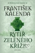 Kniha: Rytíř zeleného kříže (František Kalenda). Vyšehrad, 2024 Kniha: Rytíř zeleného kříže (František Kalenda). Vyšehrad, 2024