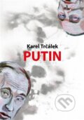 Kniha: Putin (Karel Trčálek). , 2024 Kniha: Putin (Karel Trčálek). , 2024