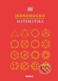 Kniha: Jednoducho - Matematika (Autorský kolektiv). Lindeni, 2024 Kniha: Jednoducho - Matematika (Autorský kolektiv). Lindeni, 2024