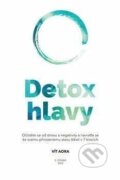Kniha: Detox hlavy (Vít Aora). Vít Aora, 2024 Kniha: Detox hlavy (Vít Aora). Vít Aora, 2024