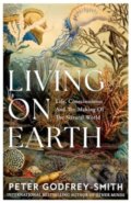 Kniha: Living on Earth (Peter Godfrey-Smith). HarperCollins Publishers, 2024 Kniha: Living on Earth (Peter Godfrey-Smith). HarperCollins Publishers, 2024