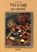 Kniha: Vše o čaji pro čajomily (Karel Valter). Granit, 2002 Kniha: Vše o čaji pro čajomily (Karel Valter). Granit, 2002