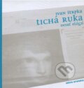 Kniha: Tichá ruka (Ivan Štrpka). Ars Poetica, 2013 Kniha: Tichá ruka (Ivan Štrpka). Ars Poetica, 2013