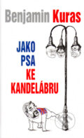 Kniha: Jako psa ke kandelábru (Benjamin Kuras a Václav Teichmann). Baronet, 2005 Kniha: Jako psa ke kandelábru (Benjamin Kuras a Václav Teichmann). Baronet, 2005