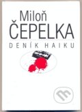 Kniha: Deník haiku (Miloň Čepelka). Niche, 2009 Kniha: Deník haiku (Miloň Čepelka). Niche, 2009