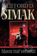 Kniha: Hlavní trať věčnosti (Clifford D. Simak). Triton, 2006 Kniha: Hlavní trať věčnosti (Clifford D. Simak). Triton, 2006