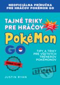 Kniha: Tajné triky pre hráčov Pokémon GO (Justin Ryan). Computer Press, 2017 Kniha: Tajné triky pre hráčov Pokémon GO (Justin Ryan). Computer Press, 2017