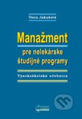Kniha: Manažment pre nelekárske študijné programy (Viera Jakušová). Osveta, 2016 Kniha: Manažment pre nelekárske študijné programy (Viera Jakušová). Osveta, 2016