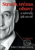Kniha: Strach, tréma, obavy a návody jak na ně (Ivo Toman), 2017 Kniha: Strach, tréma, obavy a návody jak na ně (Ivo Toman), 2017