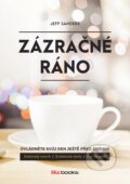 Kniha: Zázračné ráno (Jeff Sanders). BIZBOOKS, 2017 Kniha: Zázračné ráno (Jeff Sanders). BIZBOOKS, 2017
