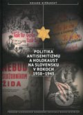 Politika antisemitizmu a holokaust na Slovensku v rokoch 1938-1945 - Eduard Nižňanský, Múzeum SNP, 2016
