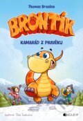 Kniha: Brontík: Kamarád z pravěku (Thomas C. Brezina). Nakladatelství Fragment, 2017 Kniha: Brontík: Kamarád z pravěku (Thomas C. Brezina). Nakladatelství Fragment, 2017