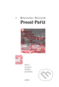 Kniha: Prostě Paříž (Břetislav Ditrych). ARSCI, 2017 Kniha: Prostě Paříž (Břetislav Ditrych). ARSCI, 2017