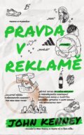 Kniha: Pravda v reklamě (John Kenney). Slovart CZ, 2017 Kniha: Pravda v reklamě (John Kenney). Slovart CZ, 2017