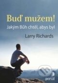 Kniha: Buď mužem! (Larry Richards). Portál, 2017 Kniha: Buď mužem! (Larry Richards). Portál, 2017