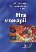 Kniha: Hra v terapii (Milan Valenta a Pavel Humpolíček). Portál, 2017 Kniha: Hra v terapii (Milan Valenta a Pavel Humpolíček). Portál, 2017