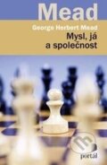 Kniha: Mysl, já a společnost (George Herbert Mead). Portál, 2017 Kniha: Mysl, já a společnost (George Herbert Mead). Portál, 2017