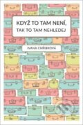 Kniha: Když to tam není, tak to tam nehledej (Ivana Chřibková). Bookmedia, 2017 Kniha: Když to tam není, tak to tam nehledej (Ivana Chřibková). Bookmedia, 2017