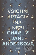 Kniha: Všichni ptáci na nebi (Charlie Jane Anders). Host, 2017 Kniha: Všichni ptáci na nebi (Charlie Jane Anders). Host, 2017