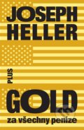 Kniha: Gold za všechny peníze (Joseph Heller). Plus, 2017 Kniha: Gold za všechny peníze (Joseph Heller). Plus, 2017